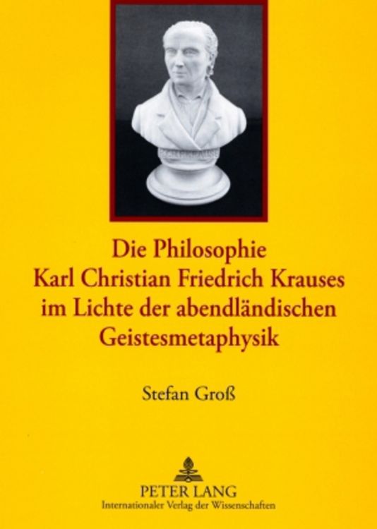 Produktbild: Die Philosophie Karl Christian Friedrich Krauses im Lichte der abendl&auml;ndischen Geistesmetaphysik