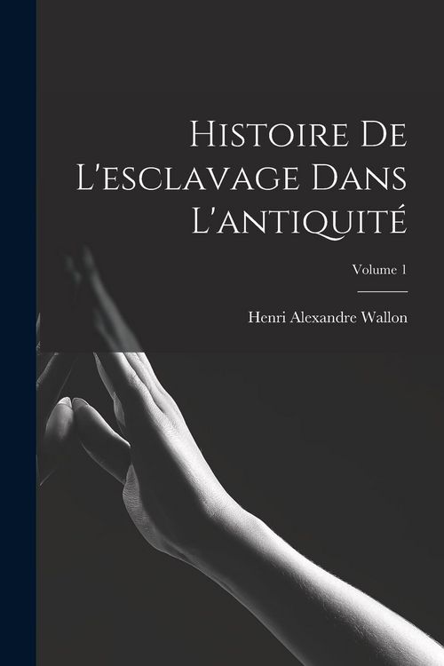 Produktbild: Histoire de l'esclavage dans l'antiquit&eacute;; Volume 1