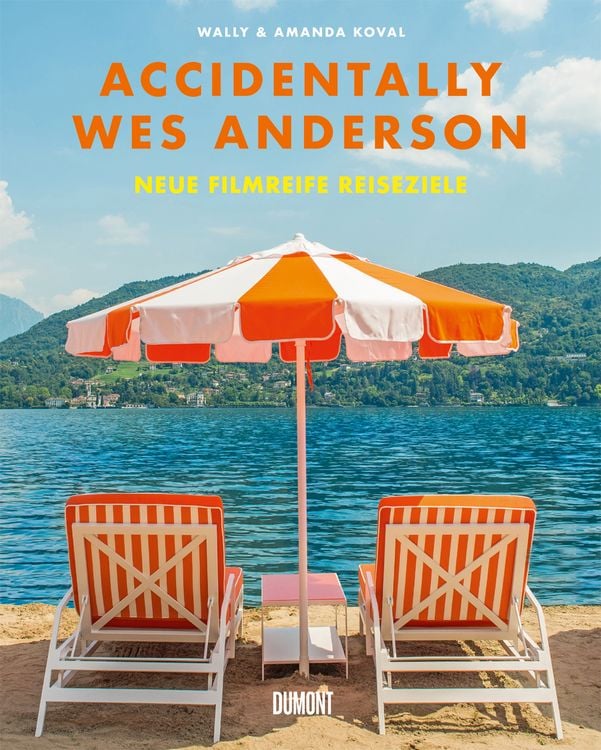 Produktbild: Accidentally Wes Anderson. Neue filmreife Reiseziele