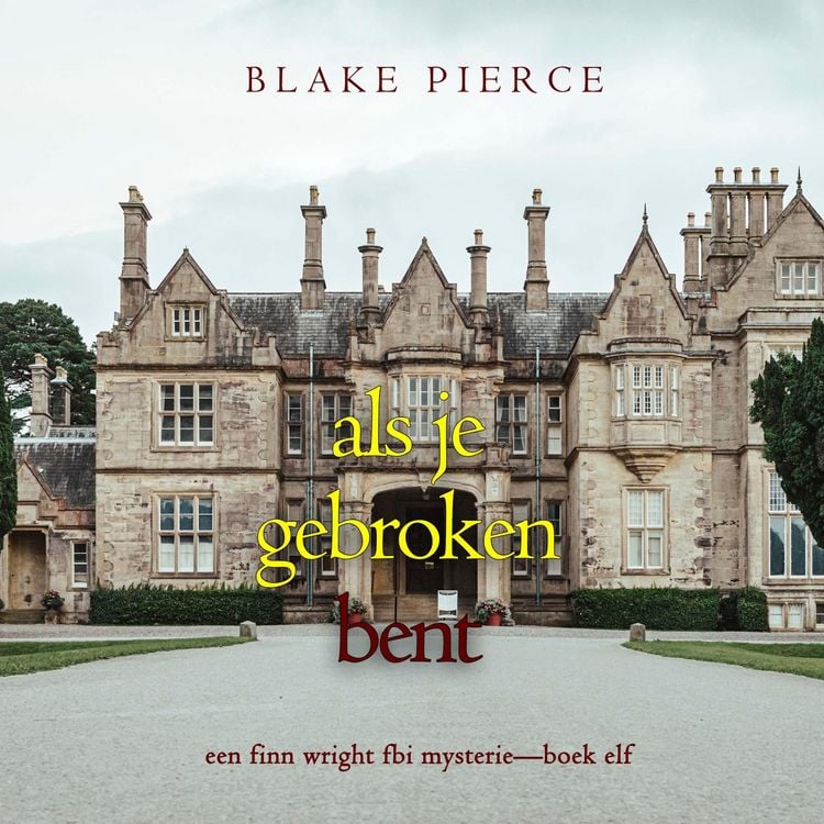 Produktbild: Als je gebroken bent (Een Finn Wright FBI Mysterie&mdash;Boek Elf)