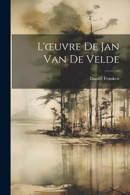 Produktbild: L'oeuvre De Jan Van De Velde