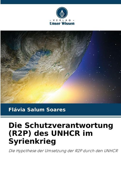Produktbild: Die Schutzverantwortung (R2P) des UNHCR im Syrienkrieg