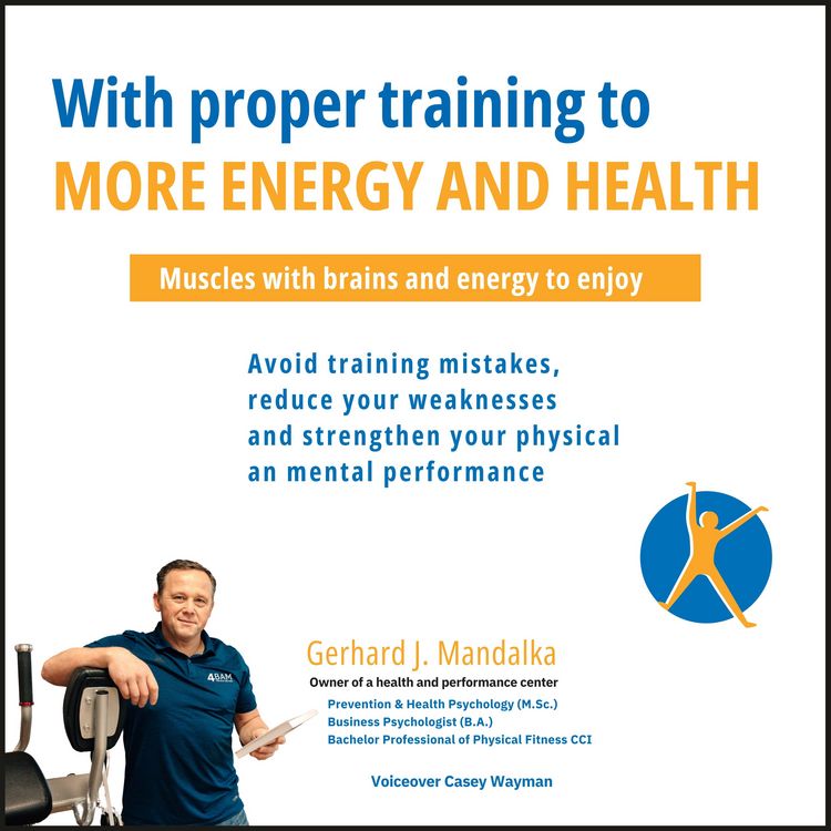 Produktbild: With proper training to more energy and health: Muscles with brains and energy to enjoy! Avoid training mistakes, reduce your weaknesses and strengthen your physical and mental performance.