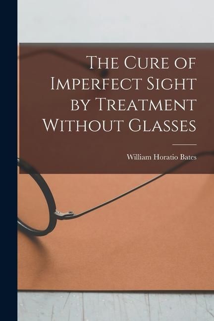 Produktbild: The Cure of Imperfect Sight by Treatment Without Glasses