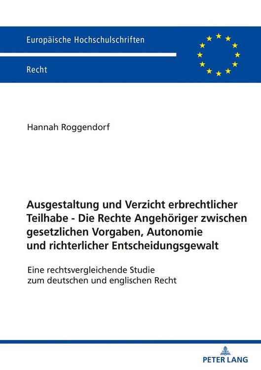 Produktbild: Ausgestaltung und Verzicht erbrechtlicher Teilhabe - Die Rechte Angeh&ouml;riger zwischen gesetzlichen Vorgaben, Autonomie und richterlicher Entscheidungsgewalt