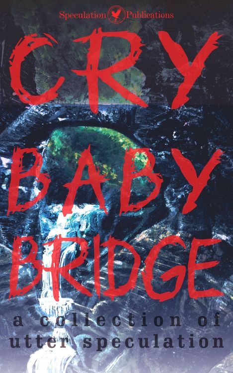 Produktbild: Cry Baby Bridge (A Collection of Utter Speculation)