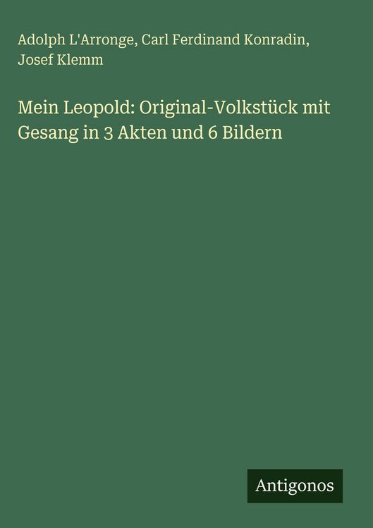 Produktbild: Mein Leopold: Original-Volkst&uuml;ck mit Gesang in 3 Akten und 6 Bildern