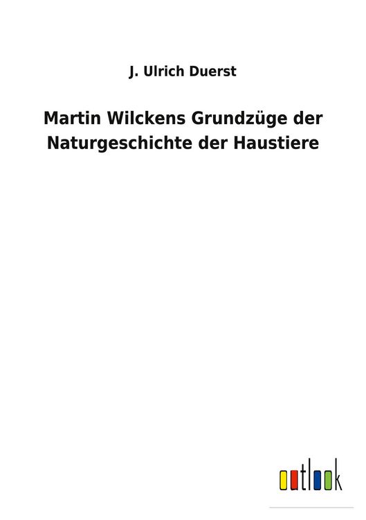 Produktbild: Martin Wilckens Grundz&uuml;ge der Naturgeschichte der Haustiere