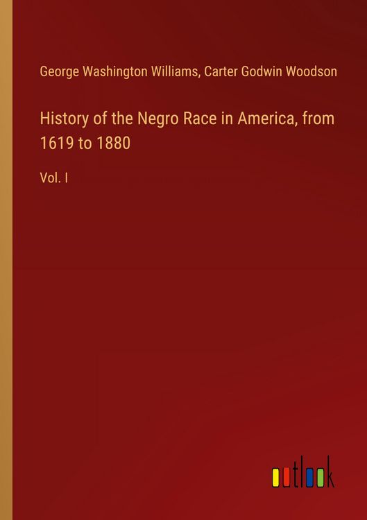 Produktbild: History of the Negro Race in America, from 1619 to 1880