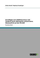 Produktbild: Grundlagen zum St&auml;dtetourismus und Vergleich dreier Metropolen anhand deren Messeauftritt auf der ITB 2007