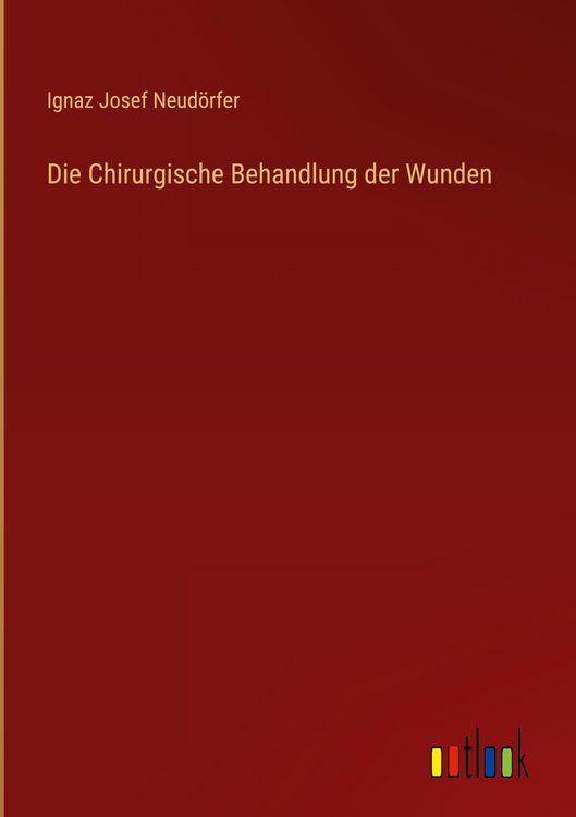 Produktbild: Die Chirurgische Behandlung der Wunden
