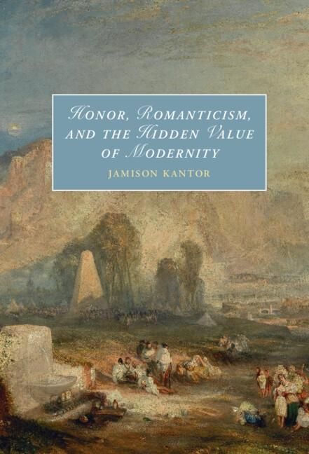 Produktbild: Honor, Romanticism, and the Hidden Value of Modernity