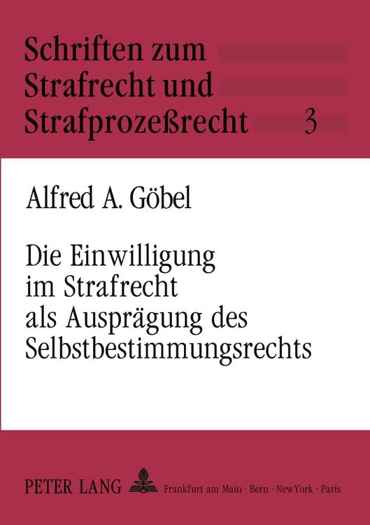 Produktbild: Die Einwilligung im Strafrecht als Auspr&auml;gung des Selbstbestimmungsrechts