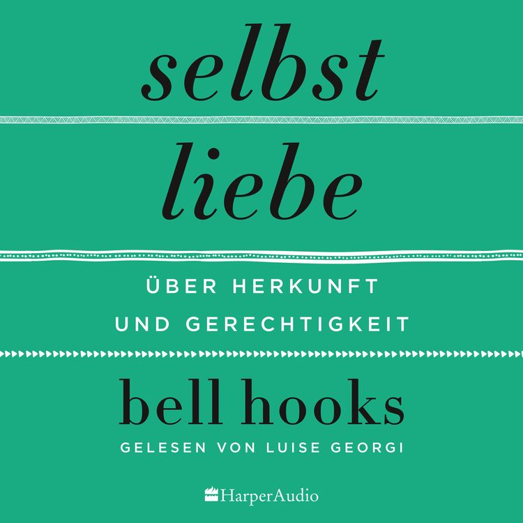 Produktbild: Selbstliebe &ndash; &Uuml;ber Herkunft und Gerechtigkeit (ungek&uuml;rzt)