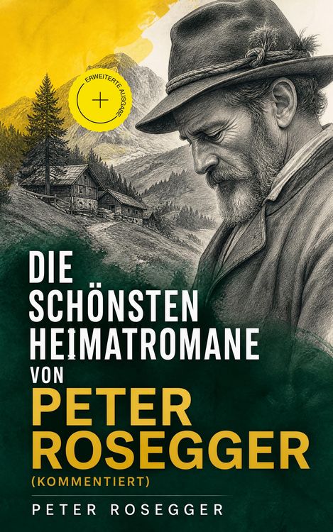 Produktbild: Die sch&ouml;nsten Heimatromane von Peter Rosegger (Kommentiert)