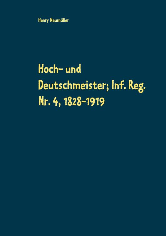 Produktbild: Hoch- und Deutschmeister; Inf. Reg. Nr. 4, 1828-1919