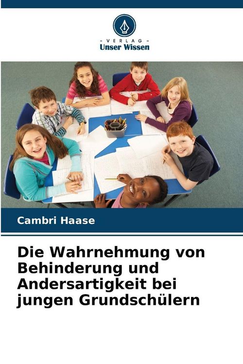 Produktbild: Die Wahrnehmung von Behinderung und Andersartigkeit bei jungen Grundsch&uuml;lern