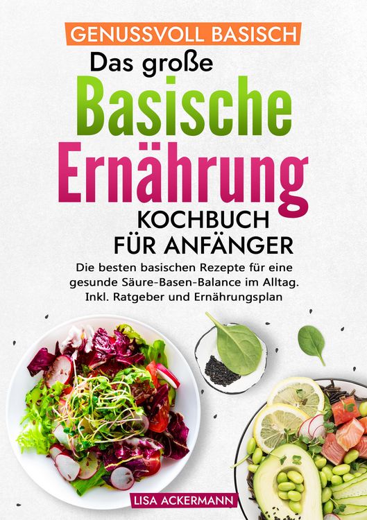 Produktbild: Genussvoll Basisch - Das gro&szlig;e Basische Ern&auml;hrung Kochbuch f&uuml;r Anf&auml;nger
