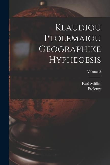 Produktbild: Klaudiou Ptolemaiou Geographike Hyphegesis; Volume 2