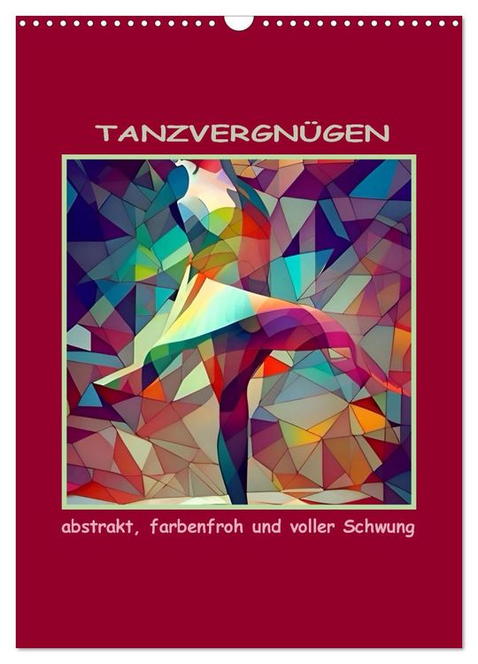 Produktbild: Tanzvergn&uuml;gen, abstrakt, farbenfroh und voller Schwung (Wandkalender 2026 DIN A3 hoch), CALVENDO Monatskalender