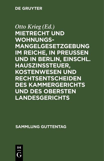Produktbild: Mietrecht und Wohnungsmangelgesetzgebung im Reiche, in Preu&szlig;en und in Berlin, einschl. Hauszinssteuer, Kostenwesen und Rechtsentscheiden des Kammergerichts und des Obersten Landesgerichts
