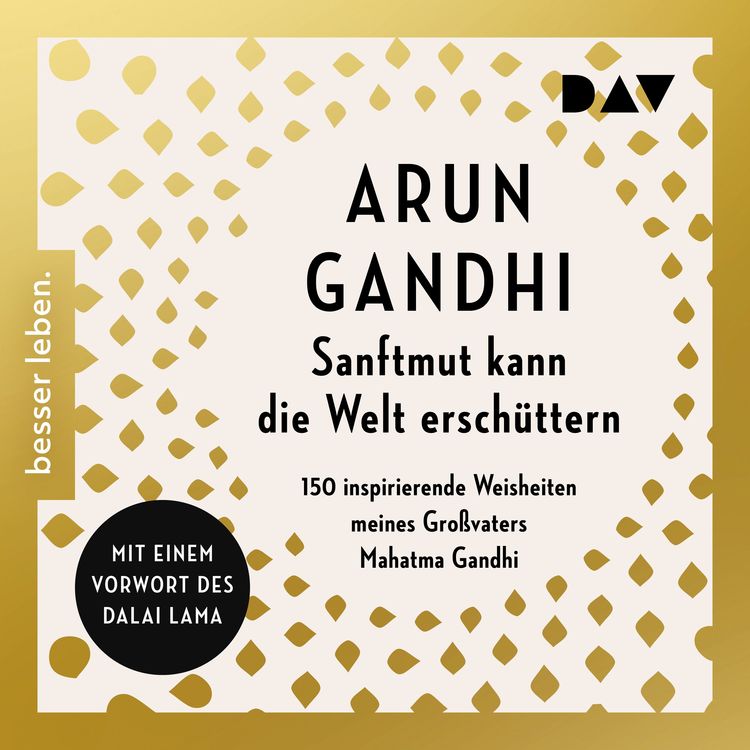 Produktbild: Sanftmut kann die Welt ersch&uuml;ttern. 150 inspirierende Weisheiten meines Gro&szlig;vaters Mahatma Gandhi