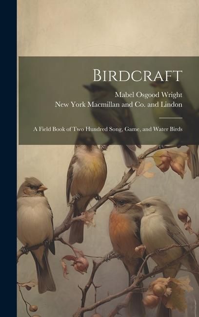 Produktbild: Birdcraft; a Field Book of Two Hundred Song, Game, and Water Birds