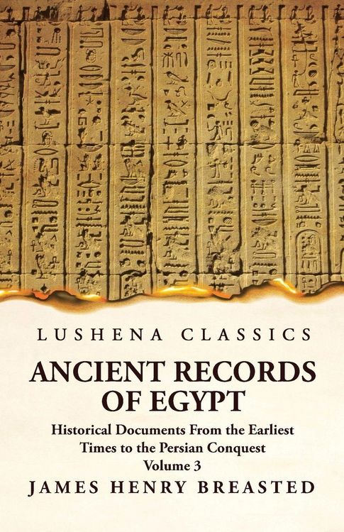 Produktbild: Ancient Records of Egypt Historical Documents From the Earliest Times to the Persian Conquest, Collected Edited and Translated With Commentary; The Ni