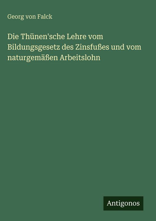 Produktbild: Die Th&uuml;nen'sche Lehre vom Bildungsgesetz des Zinsfu&szlig;es und vom naturgem&auml;&szlig;en Arbeitslohn