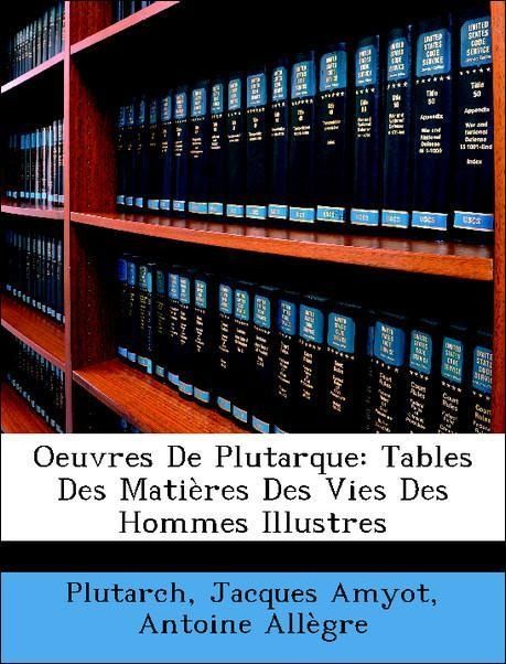Produktbild: Plutarch: Oeuvres De Plutarque: Tables Des Mati&egrave;res Des Vies