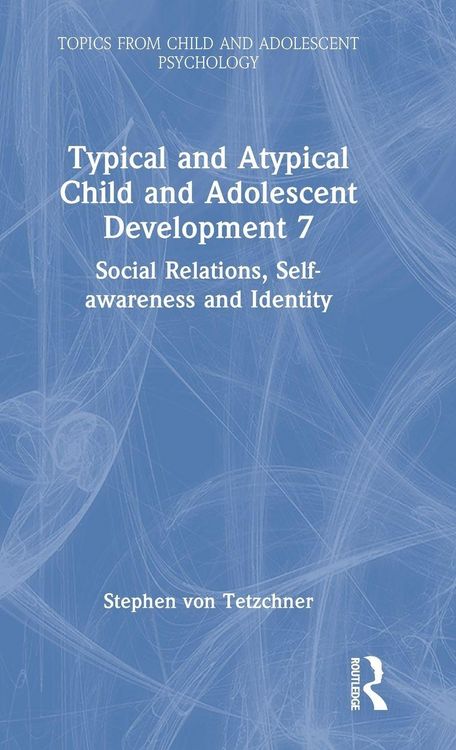 Produktbild: Typical and Atypical Child and Adolescent Development 7 Social Relations, Self-awareness and Identity
