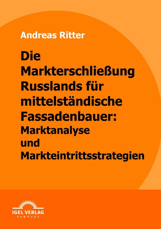 Produktbild: Die Markterschlie&szlig;ung Russlands f&uuml;r mittelst&auml;ndische Fassadenbauer: Marktanalyse und Markteintrittsstrategien