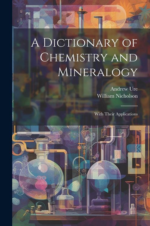 Produktbild: A Dictionary of Chemistry and Mineralogy: With Their Applications