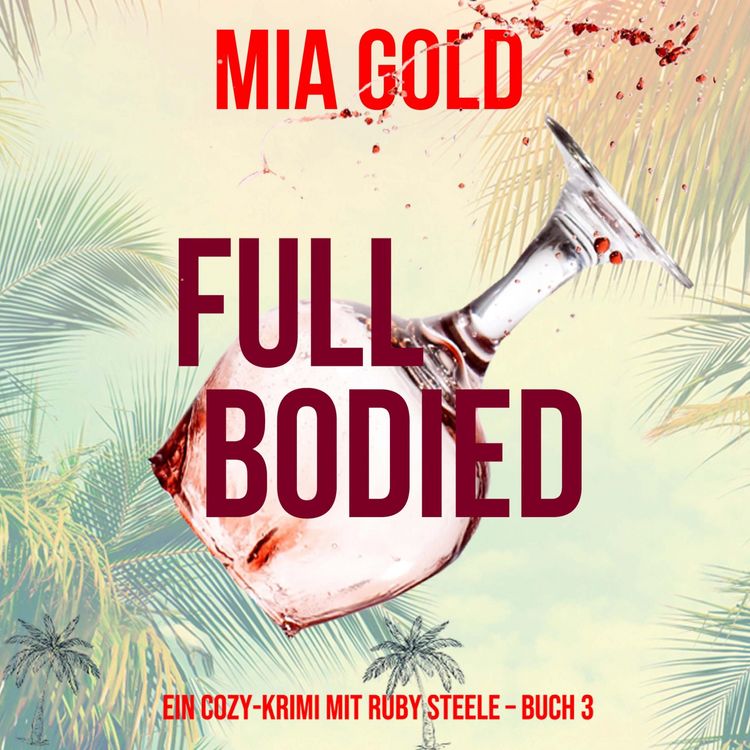 Produktbild: Full Bodied (Ein Cozy-Krimi mit Ruby Steele &ndash; Buch 3)