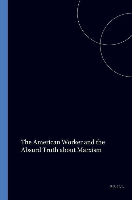 Produktbild: The American Worker and the Absurd Truth about Marxism