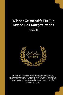 Produktbild: Wiener Zeitschrift F&uuml;r Die Kunde Des Morgenlandes; Volume 15