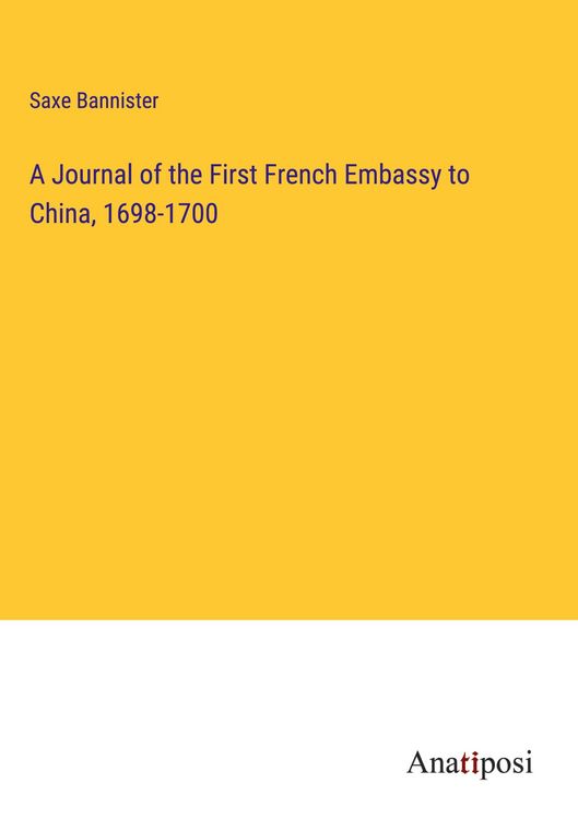 Produktbild: A Journal of the First French Embassy to China, 1698-1700