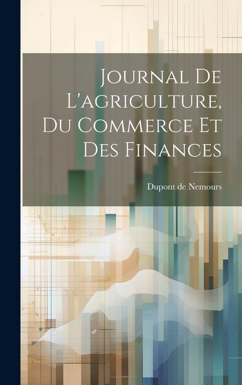 Produktbild: Journal De L'agriculture, Du Commerce Et Des Finances