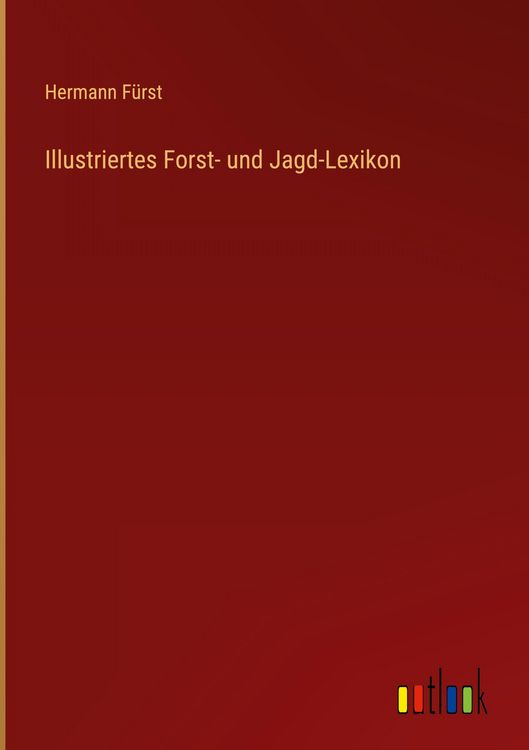 Produktbild: Illustriertes Forst- und Jagd-Lexikon