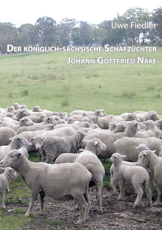 Produktbild: Der k&ouml;niglich-s&auml;chsische Schafz&uuml;chter Johann Gottfried Nake