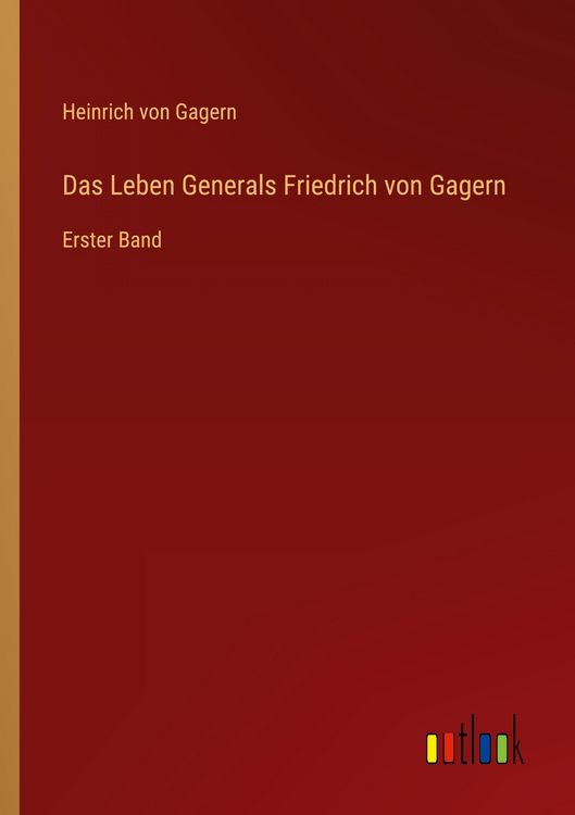 Produktbild: Das Leben Generals Friedrich von Gagern