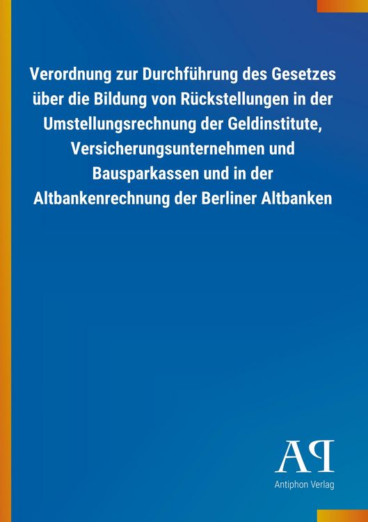 Produktbild: Verordnung zur Durchf&uuml;hrung des Gesetzes &uuml;ber die Bildung von R&uuml;ckstellungen in der Umstellungsrechnung der Geldinstitute, Versicherungsunternehmen und Bausparkassen und in der Altbankenrechnung der Berliner Altbanken