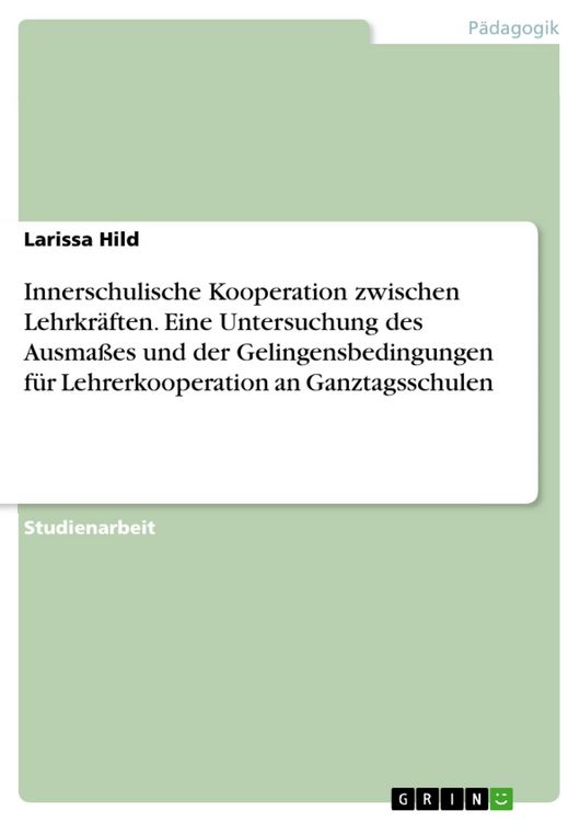 Produktbild: Innerschulische Kooperation zwischen Lehrkr&auml;ften. Eine Untersuchung des Ausma&szlig;es und der Gelingensbedingungen f&uuml;r Lehrerkooperation an Ganztagsschulen