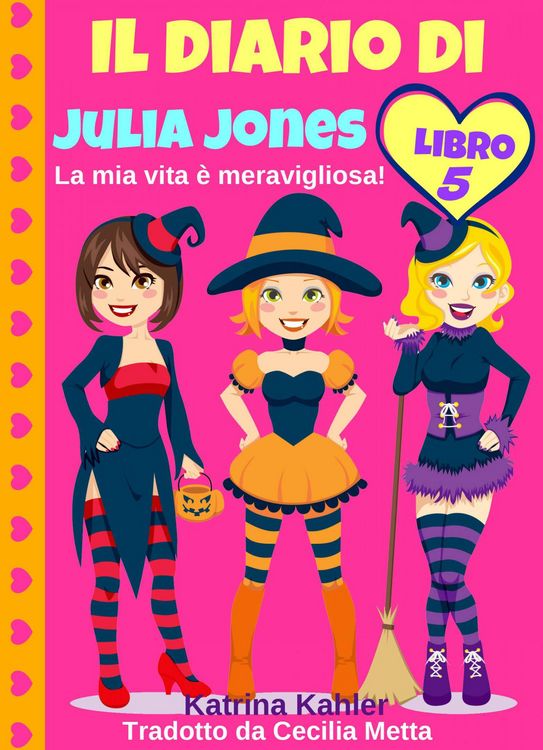 Produktbild: Il diario di Julia Jones - Libro 5 - La mia vita &egrave; meravigliosa!