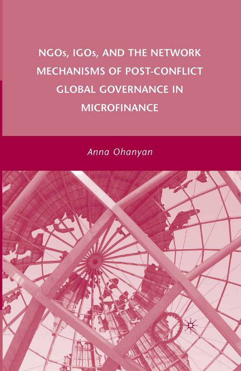 Produktbild: NGOs, IGOs, and the Network Mechanisms of Post-Conflict Global Governance in Microfinance