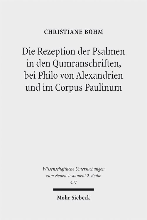 Produktbild: Die Rezeption der Psalmen in den Qumranschriften, bei Philo von Alexandrien und im Corpus Paulinum