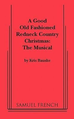 Produktbild: A Good Old Fashioned Redneck Country Christmas: The Musical