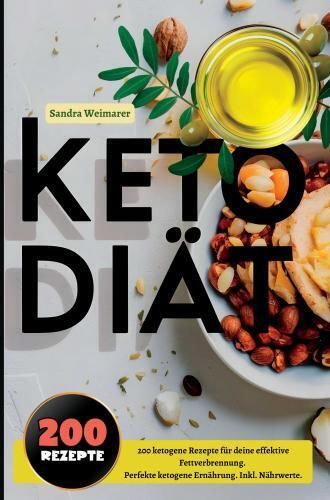 Produktbild: Keto Di&auml;t- 200 ketogene Rezepte f&uuml;r deine effektive Fettverbrennung.
