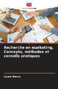 Produktbild: Recherche en marketing. Concepts, m&eacute;thodes et conseils pratiques
