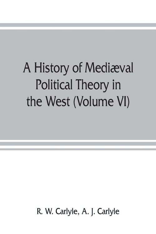 Produktbild: A history of medi&aelig;val political theory in the West (Volume VI) Political Theory from 1300 to 1600